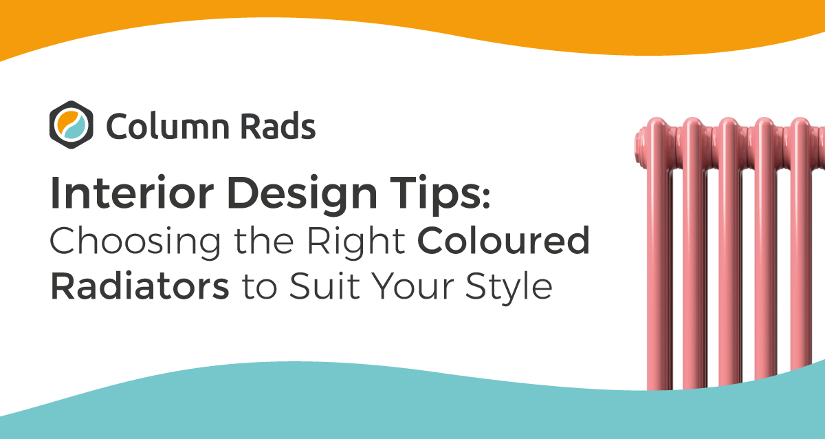 Interior Design Tips: Choosing the Right Coloured Radiators to Suit Your Style