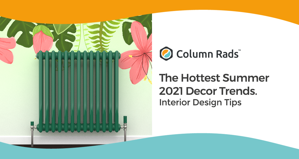The Hottest Summer 2021 Home Decor Interior Design Trends
